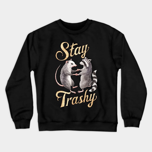 Stay Trashy Funny Possum And Raccoon Meme Lovers Crewneck Sweatshirt by Lovelydesignstore